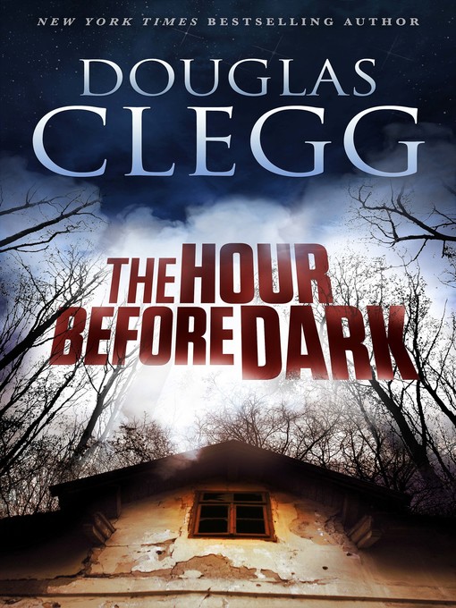 Title details for The Hour Before Dark by Douglas Clegg - Available